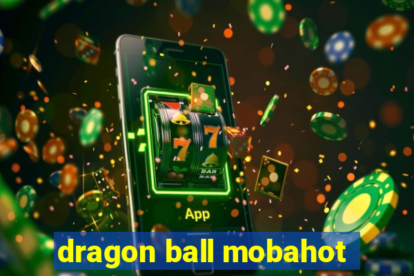 dragon ball mobahot